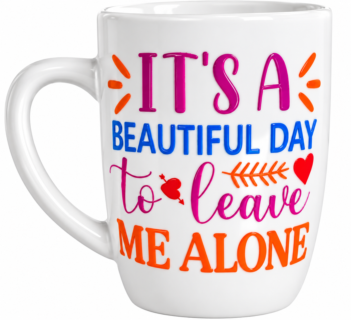 Beautiful Day to Leave Me Alone — Funny Statement Mug